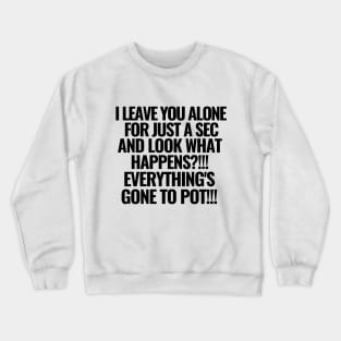 What would you do without me? Crewneck Sweatshirt